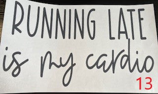 Running Late is my Cardio